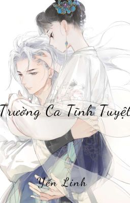 [ Ngôn Tình] Trường Ca Tĩnh Tuyệt 