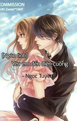 [Ngôn tình] YÊU EM ĐẾN ĐIÊN CUỒNG