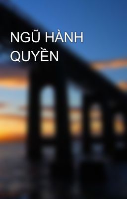 NGŨ HÀNH QUYỀN