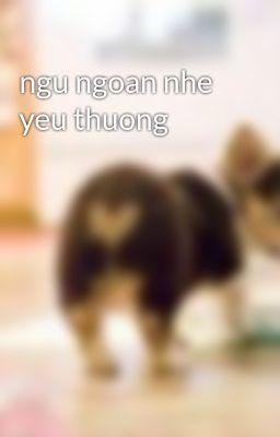 ngu ngoan nhe yeu thuong