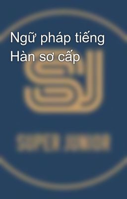 Ngữ pháp tiếng Hàn sơ cấp