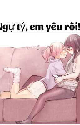 Ngự Tỷ, Em Yêu Rồi!!! [BTTT] [TỰ VIẾT] 