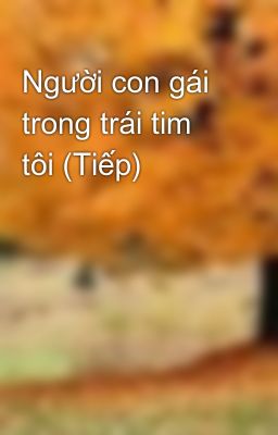 Người con gái trong trái tim tôi (Tiếp)