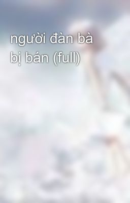 người đàn bà bị bán (full)