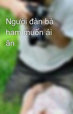 Người đàn bà ham muốn ái ân