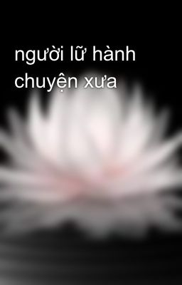 người lữ hành chuyện xưa