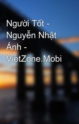Người Tốt - Nguyễn Nhật Ánh - VietZone.Mobi