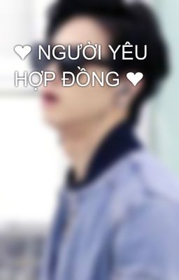 ❤ NGƯỜI YÊU HỢP ĐỒNG ❤