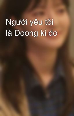 Người yêu tôi là Doong ki do 