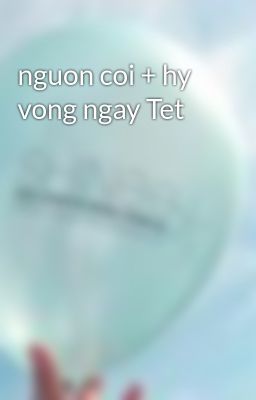 nguon coi + hy vong ngay Tet