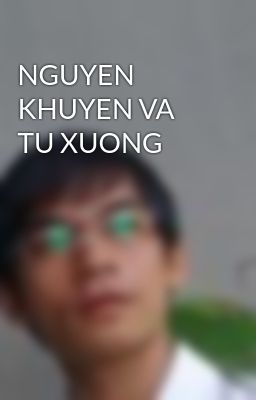 NGUYEN KHUYEN VA TU XUONG