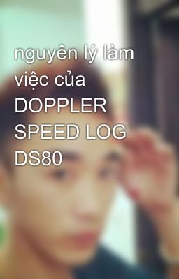 nguyên lý làm việc của DOPPLER SPEED LOG DS80
