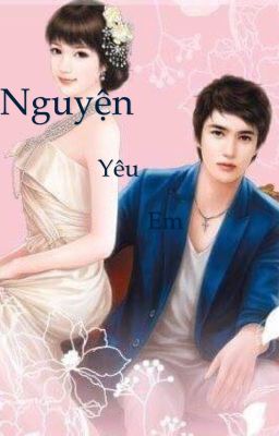 Nguyện Yêu Em [ Đoản ]