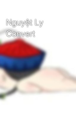 Nguyệt Ly Convert