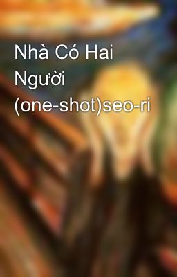 Nhà Có Hai Người (one-shot)seo-ri