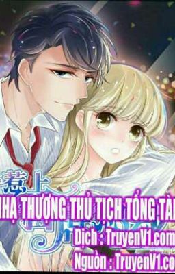 Nhạ thượng chủ tịch tổng tài( Truyện Trang )