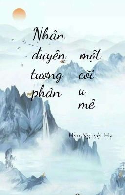 Nhân Duyên Tương Phản Một Cõi U Mê  