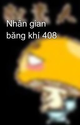 Nhân gian băng khí 408