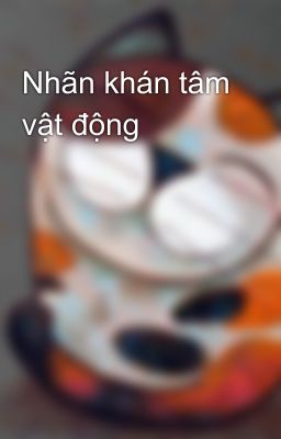 Nhãn khán tâm vật động