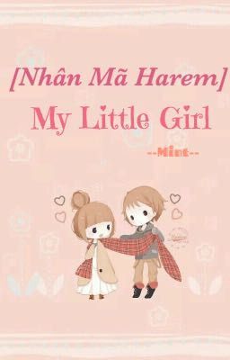 [ Nhân Mã Harem ] My Little Girl