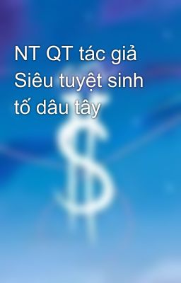 Nhàn Trạch QT tác giả Siêu tuyệt sinh tố dâu tây