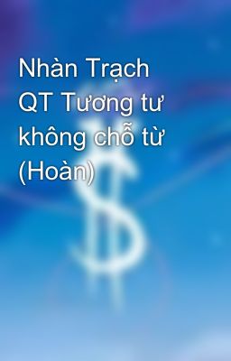 Nhàn Trạch QT Tương tư không chỗ từ (Hoàn)