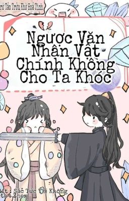 NHÂN VẬT CHÍNH NGƯỢC VĂN KHÔNG CHO TA KHÓC