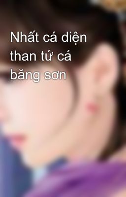 Nhất cá diện than tứ cá băng sơn