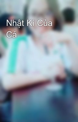 Nhật Kí Của Cá