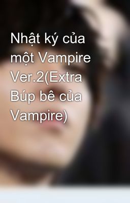 Nhật ký của một Vampire Ver.2(Extra Búp bê của Vampire)