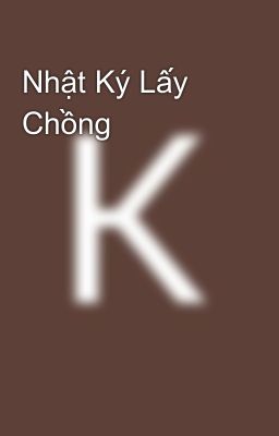 Nhật Ký Lấy Chồng