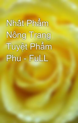 Nhất Phẩm Nông Trang Tuyệt Phẩm Phu - FuLL