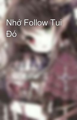 Nhớ Follow Tui Đó