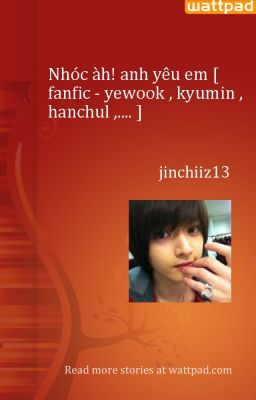 Nhóc àh! anh yêu em [ fanfic - yewook , kyumin , hanchul ,.... ]