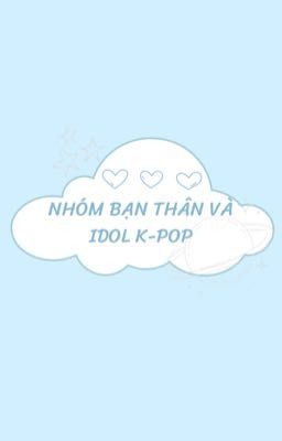 Nhóm bạn thân và idol k-pop