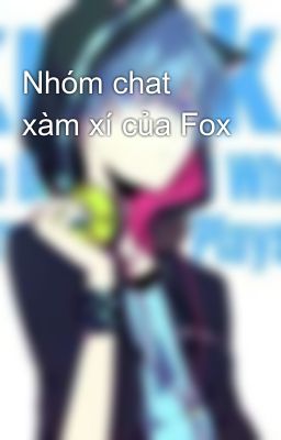 Nhóm chat xàm xí của Fox