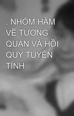 . NHÓM HÀM VỀ TƯƠNG QUAN VÀ HỒI QUY TUYẾN TÍNH