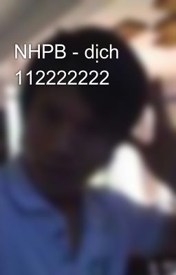 NHPB - dịch 112222222