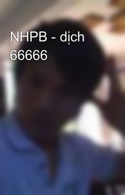 NHPB - dịch 66666