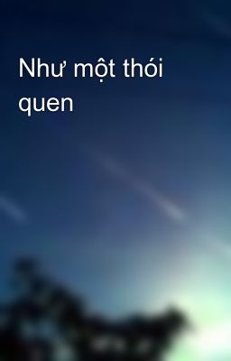 Như một thói quen