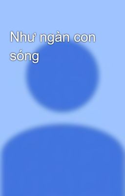 Như ngàn con sóng