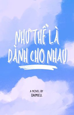 Như Thể Là Dành Cho Nhau - Đại Miêu