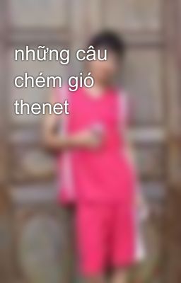 những câu chém gió thenet