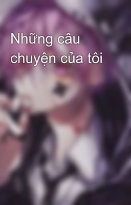 Những câu chuyện của tôi