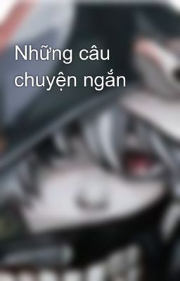 Những câu chuyện ngắn