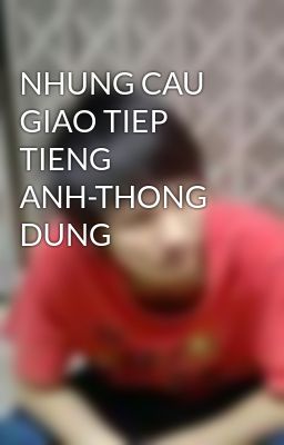 NHUNG CAU GIAO TIEP TIENG ANH-THONG DUNG