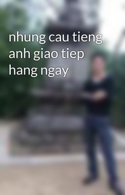 nhung cau tieng anh giao tiep hang ngay