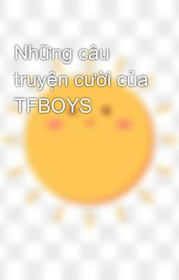 Những câu truyện cười của TFBOYS