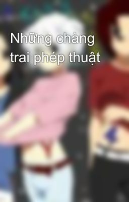 Những chàng trai phép thuật