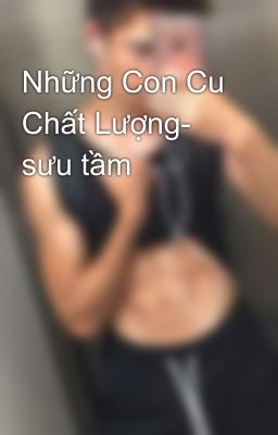 Những Con Cu Chất Lượng- sưu tầm